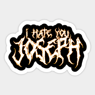 I hate you Joseph. Sticker